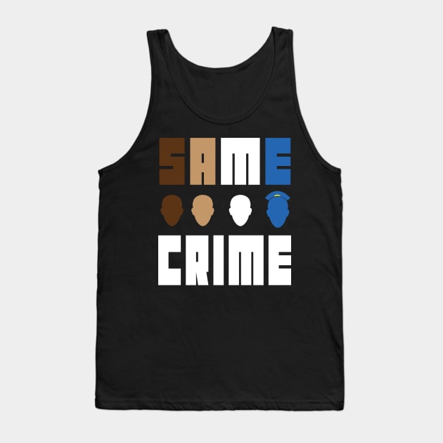 Same Crime Life 15 Years Probation Paid Administrative Leave - same crime different time Tank Top by MaryMary